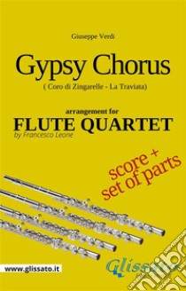 Gypsy Chorus - Flute quartet score & partsCoro di Zingarelle - La Traviata. E-book. Formato Mobipocket ebook di Giuseppe Verdi