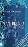 Guttuluccia: Romanzo d'una goccia d'acqua (Illustrato). E-book. Formato EPUB ebook