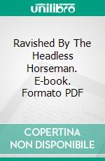 Ravished By The Headless Horseman. E-book. Formato PDF ebook