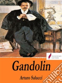 Gandolin. E-book. Formato EPUB ebook di Arturo Salucci