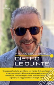 Dietro le quinte. E-book. Formato EPUB ebook di Francesco Serio