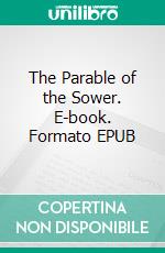 The Parable of the Sower. E-book. Formato EPUB ebook di Charles Spurgeon