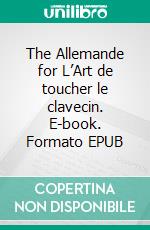 The Allemande for L’Art de toucher le clavecin. E-book. Formato EPUB