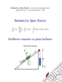 Oscillatore armonico su piano inclinato. E-book. Formato PDF ebook di Marcello Colozzo