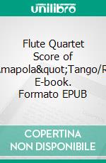 Flute Quartet Score of &quot;Amapola&quot;Tango/Rhumba. E-book. Formato EPUB ebook