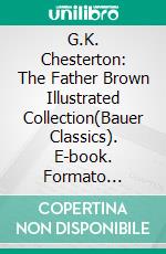 G.K. Chesterton: The Father Brown Illustrated Collection(Bauer Classics). E-book. Formato Mobipocket ebook di G.K. Chesterton