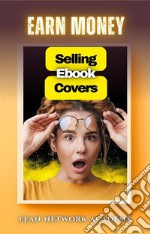 Earn Money Selling Ebook Covers. E-book. Formato EPUB ebook