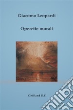 Operette morali(edizione originale con note dell'autore). E-book. Formato EPUB ebook