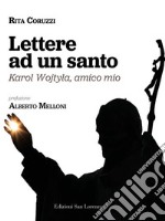 Lettere ad un santoKarol Wojtyla, amico mio. E-book. Formato EPUB ebook