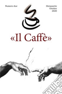 «Il Caffè» numero dueDiciassette Ottobre 2020. E-book. Formato EPUB ebook di Stefano Poma