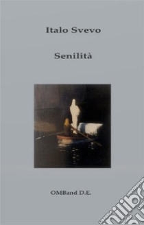 Senilità. E-book. Formato PDF ebook di Italo Svevo