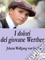 I dolori del giovane Werther . E-book. Formato EPUB ebook