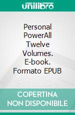 Personal PowerAll Twelve Volumes. E-book. Formato EPUB ebook