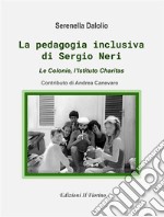 La pedagogia inclusiva di Sergio NeriLe colonie, la Charitas. E-book. Formato EPUB