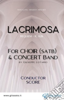 Lacrimosa - Choir & Concert Band (score)Requiem - K. 626. E-book. Formato EPUB ebook di Wolfgang Amadeus Mozart