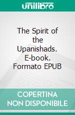 The Spirit of the Upanishads. E-book. Formato EPUB ebook