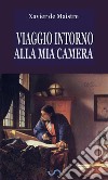 Viaggio intorno alla mia camera. E-book. Formato EPUB ebook