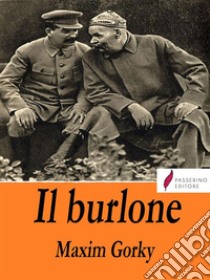 Il burlone . E-book. Formato EPUB ebook di Maxim Gorky