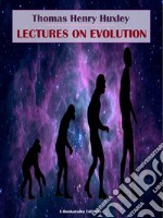 Lectures on Evolution. E-book. Formato EPUB ebook