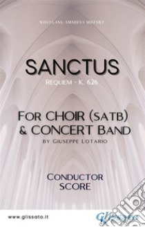 Sanctus - Choir & Concert Band (score)Requiem - K. 626. E-book. Formato EPUB ebook di Wolfgang Amadeus Mozart