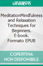 MeditationMindfulness and Relaxation Techniques for Beginners. E-book. Formato EPUB ebook di Athena Doros