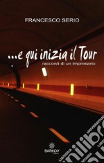 E qui inizia il tour(racconti di un impresario). E-book. Formato EPUB ebook