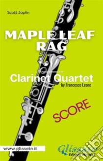 Maple Leaf Rag - Clarinet Quartet (score). E-book. Formato EPUB ebook di Scott Joplin