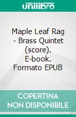 Maple Leaf Rag - Brass Quintet (score). E-book. Formato EPUB ebook di Scott Joplin