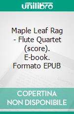 Maple Leaf Rag - Flute Quartet (score). E-book. Formato EPUB ebook di Scott Joplin