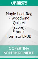 Maple Leaf Rag - Woodwind Quintet (score). E-book. Formato EPUB ebook di Scott Joplin