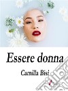 Essere donna. E-book. Formato EPUB ebook