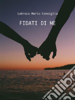 Fidati di me. E-book. Formato PDF ebook