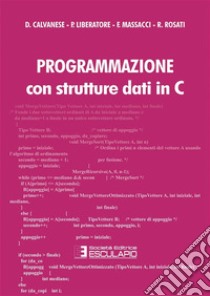 Programmazione con strutture dati in C. E-book. Formato PDF ebook di D. Calvanese