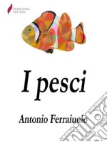 I pesci. E-book. Formato EPUB ebook