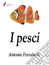 I pesci. E-book. Formato EPUB ebook