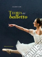 teoria del balletto - Cosimanuale per l&apos;insegnamento della danza classica. E-book. Formato EPUB ebook