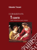 E con questa vita Ti canto. E-book. Formato EPUB ebook