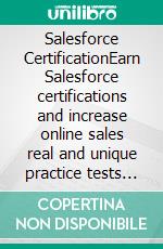 Salesforce CertificationEarn Salesforce certifications and increase online sales real and unique practice tests included Kindle. E-book. Formato EPUB ebook