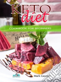 Keto Diet Cookbook for beginners. E-book. Formato EPUB ebook di Mark Gaviolo