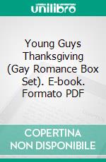 Young Guys Thanksgiving (Gay Romance Box Set). E-book. Formato PDF ebook di Trina Solet