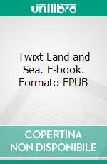 Twixt Land and Sea. E-book. Formato EPUB ebook