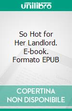 So Hot for Her Landlord. E-book. Formato EPUB ebook