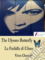 The Ulysses Butterfly La Farfalla di Ulisse. E-book. Formato EPUB ebook