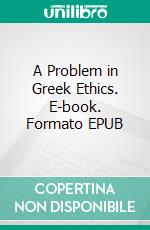 A Problem in Greek Ethics. E-book. Formato EPUB ebook