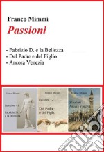 PassioniFabrizio D. e la Bellezza - Del Padre e del Figlio - Ancora Venezia. E-book. Formato PDF ebook