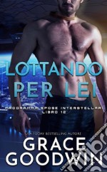 Lottando per lei . E-book. Formato EPUB ebook