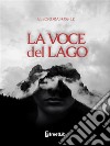 La voce del lago. E-book. Formato EPUB ebook