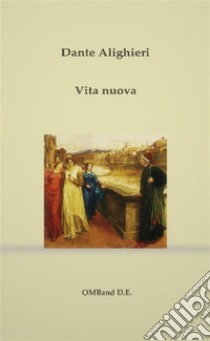 Vita nuova. E-book. Formato PDF ebook di Dante Alighieri