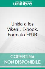 Unida a los Viken . E-book. Formato EPUB ebook