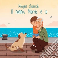 Il nonno, Morris e io. E-book. Formato PDF ebook